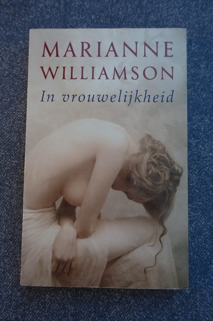 Marianne Williamson. In vrouwelijkheid, Ophalen of Verzenden, Gelezen, Spiritualiteit algemeen, Achtergrond en Informatie