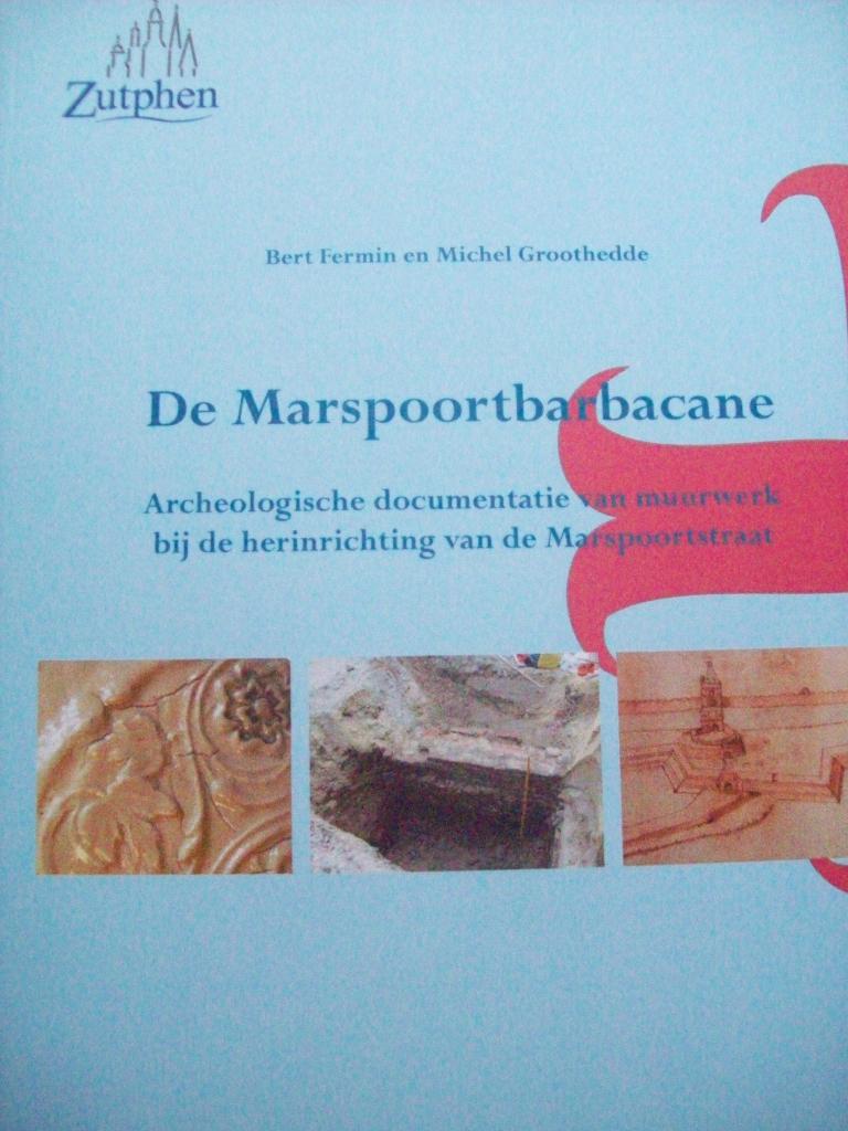 De Marspoortbarbacane . Archeologie Zutphen, Bert Fermin & Michel Groothedde, Verzenden, Zo goed als nieuw, 17e en 18e eeuw