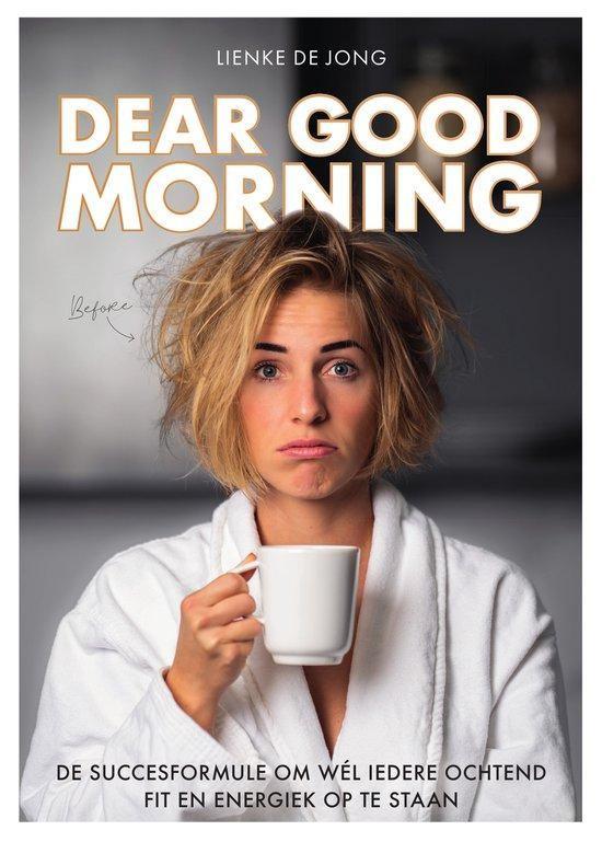 Lienke de Jong Dear Good Morming De succesformule om wel, Boeken, Ophalen of Verzenden, Nieuw