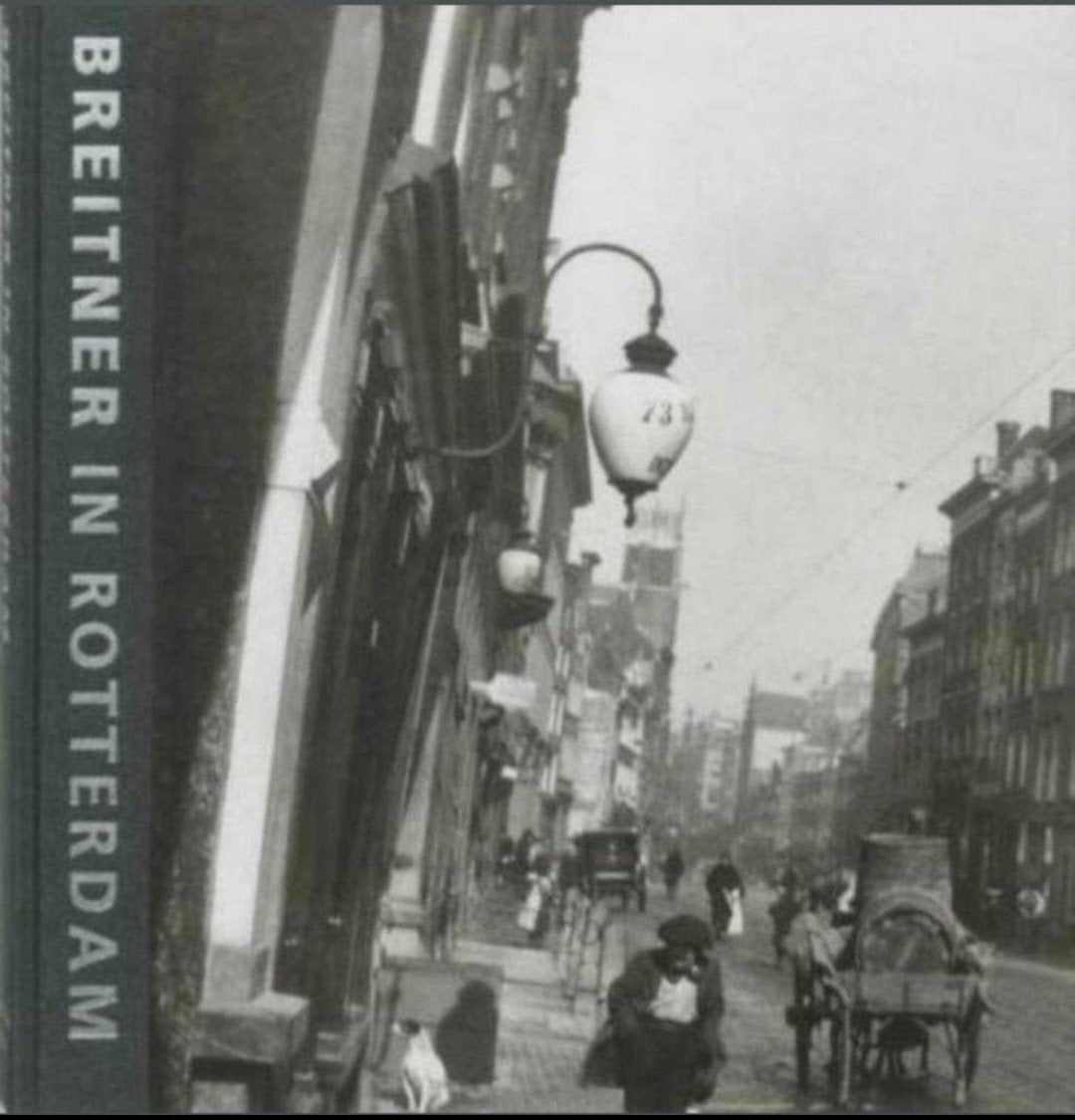 BREITNER IN ROTTERDAM Fotograaf van een verdwenen stad., Verzenden, Zo goed als nieuw