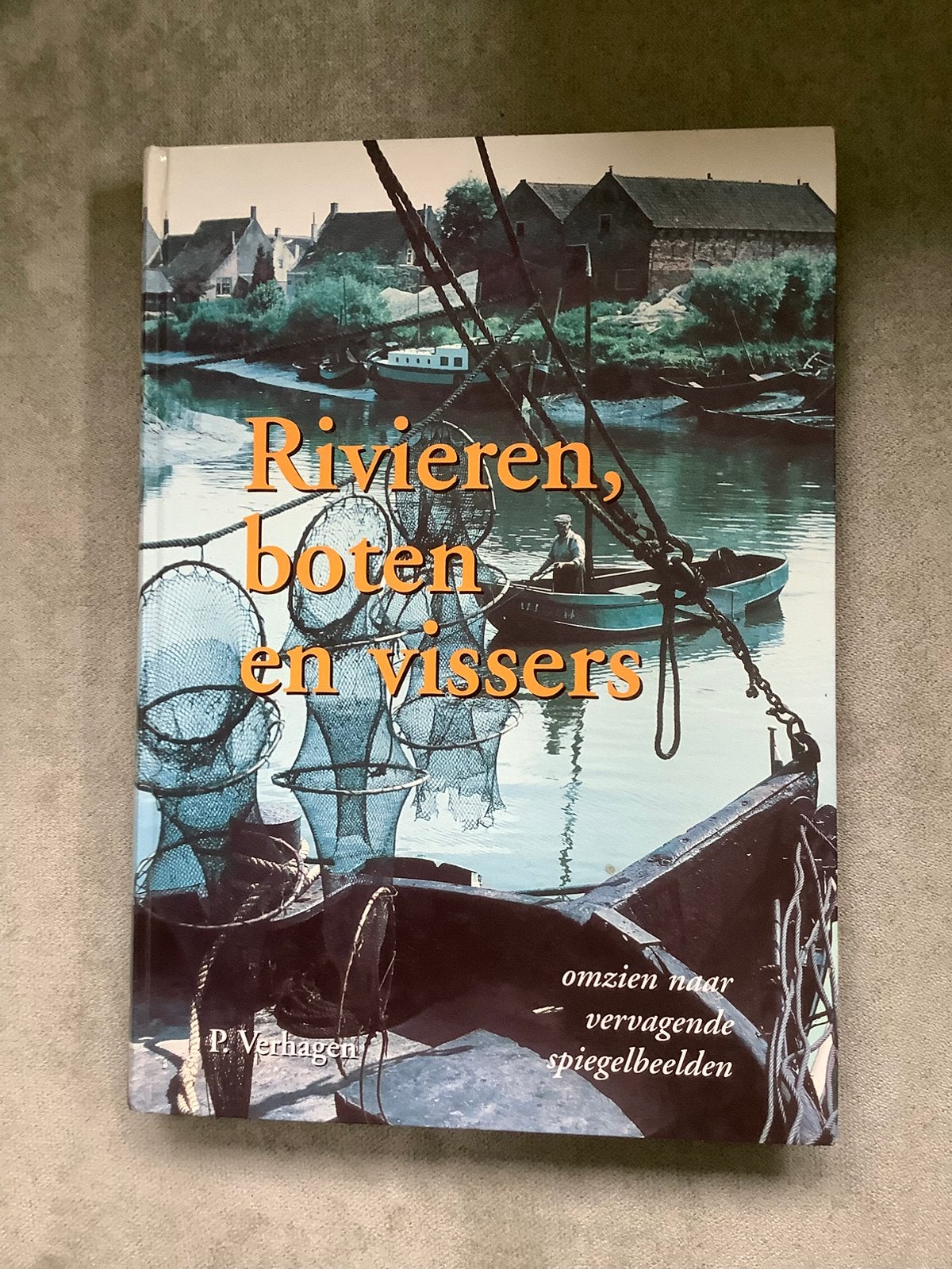 Rivieren, boten en vissers - P. Verhagen, Ophalen of Verzenden, Zo goed als nieuw, Bloemen, Planten en Bomen