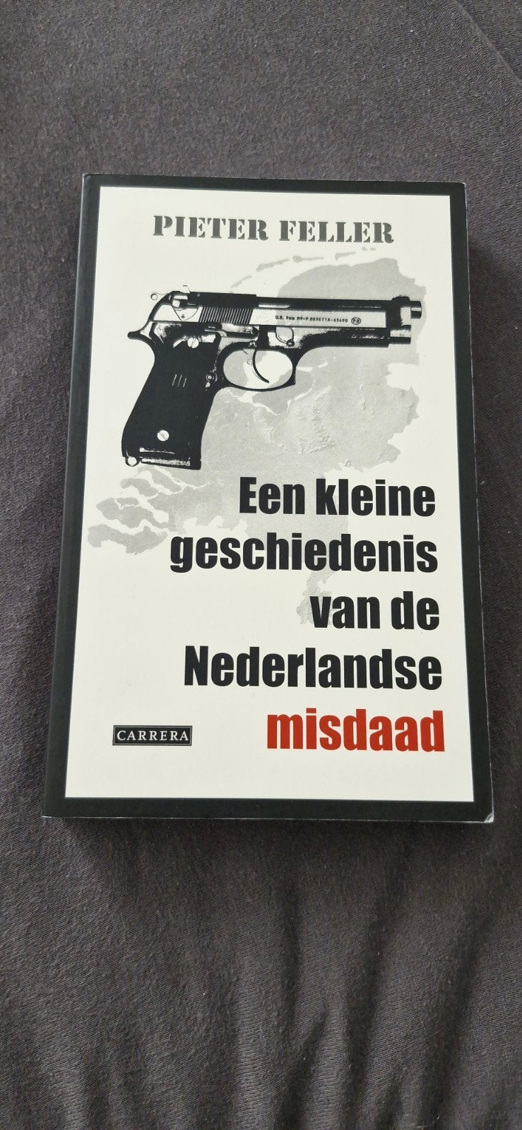 Een kleine geschiedenis van de Nederlandse misdaad na 1945, Ophalen of Verzenden, Zo goed als nieuw, Pieter Feller