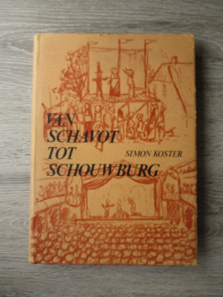 Van schavot tot schouwburg - Simon Koster, Ophalen of Verzenden, Gelezen