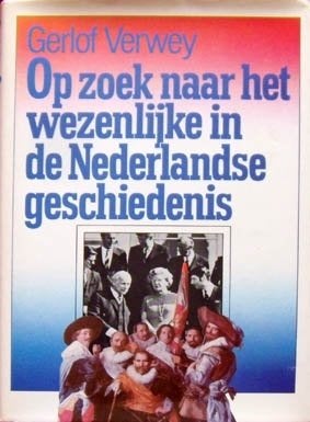 Op zoek naar het wezenlijke in de Nederlandse geschiedenis., Ophalen of Verzenden, Zo goed als nieuw
