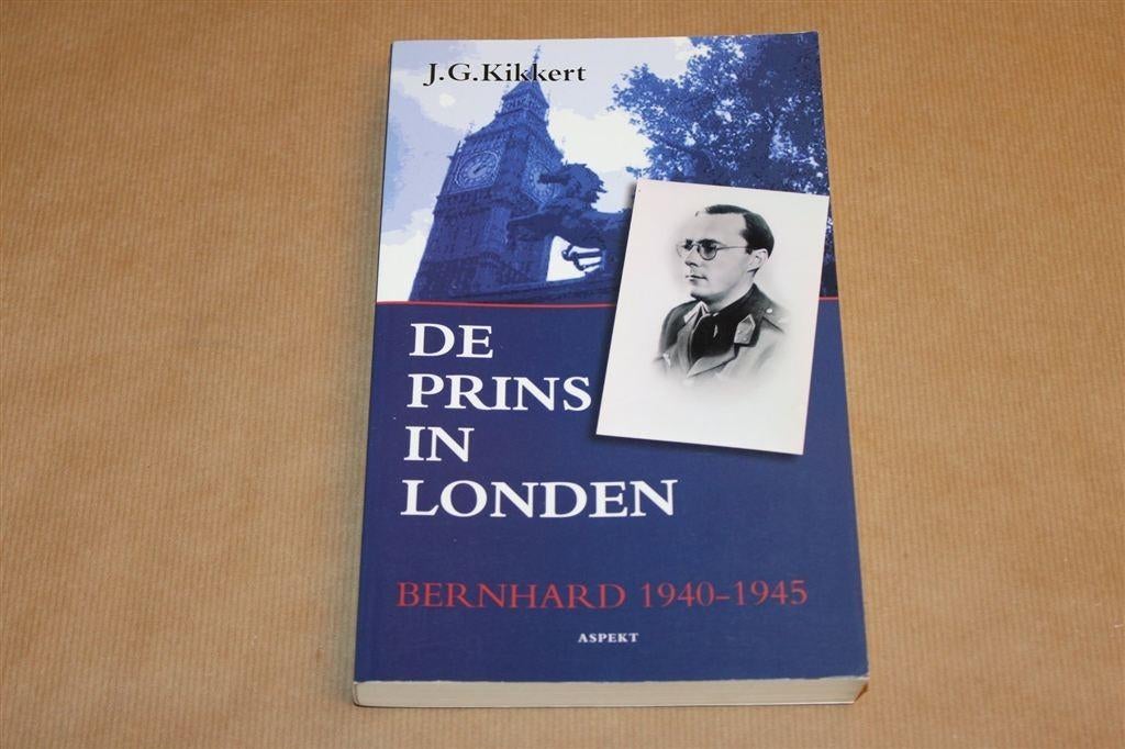 De Prins in Londen — Bernhard 1940-1945, Ophalen of Verzenden, Gelezen, Europa