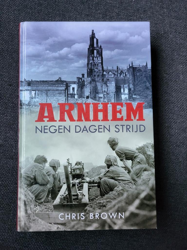 Chris Brown - Arnhem: negen dagen strijd, Tweede Wereldoorlog, Ophalen of Verzenden, Zo goed als nieuw, Chris Brown