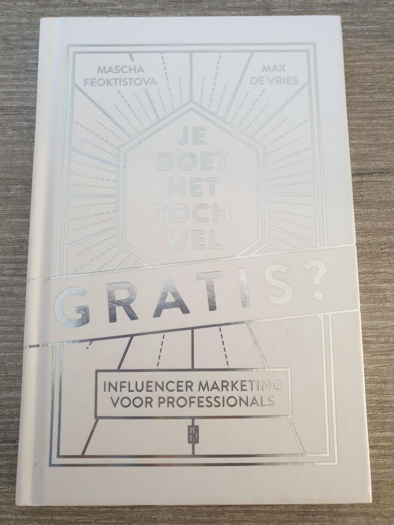 Je Doet Het Toch Wel Gratis? Influencer Marketing, Ophalen of Verzenden, Gelezen, Mascha Feoktistova, Max de Vries