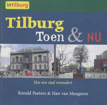 Ronald Peeters & Han van Meegeren: TILBURG Toen & Nu, Ophalen of Verzenden, Gelezen