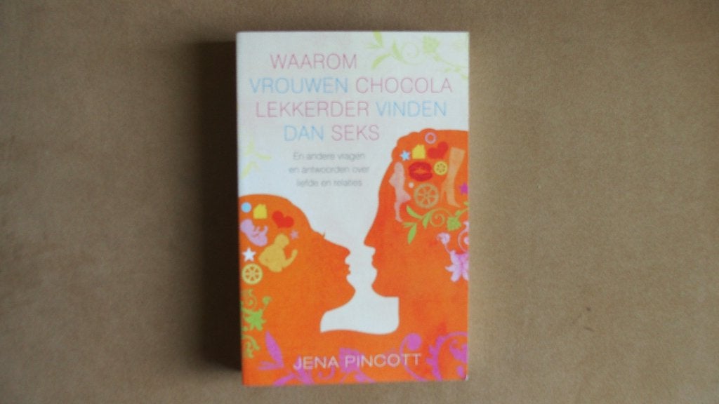 Waarom vrouwen chocolade lekkerder vinden dan seks - liefde, Ophalen of Verzenden, Zo goed als nieuw, Jena Pincott