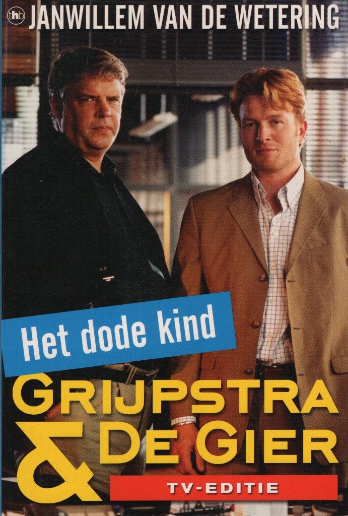 Grijpstra & De Gier - Het Dode Kind BOEK 9789044309973, Ophalen of Verzenden, Zo goed als nieuw, Janwillem van de Wetering