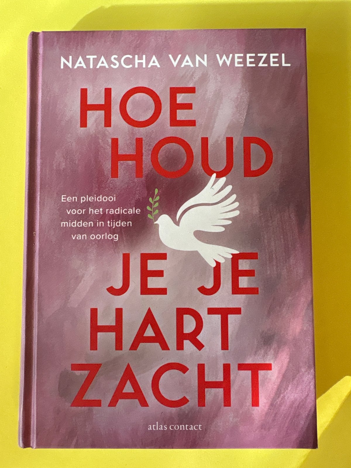Hoe houd je je hart zacht - Natascha van Weezel, Ophalen of Verzenden, Zo goed als nieuw, Nederland