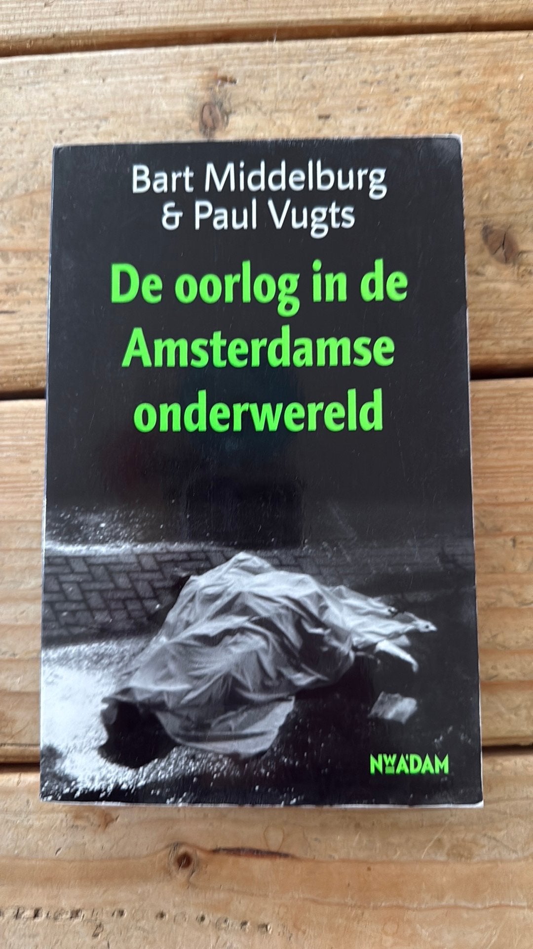 Bart Middelburg - De oorlog in de Amsterdamse onderwereld, Boeken, Ophalen of Verzenden, Zo goed als nieuw, Bart Middelburg; Paul Vugts