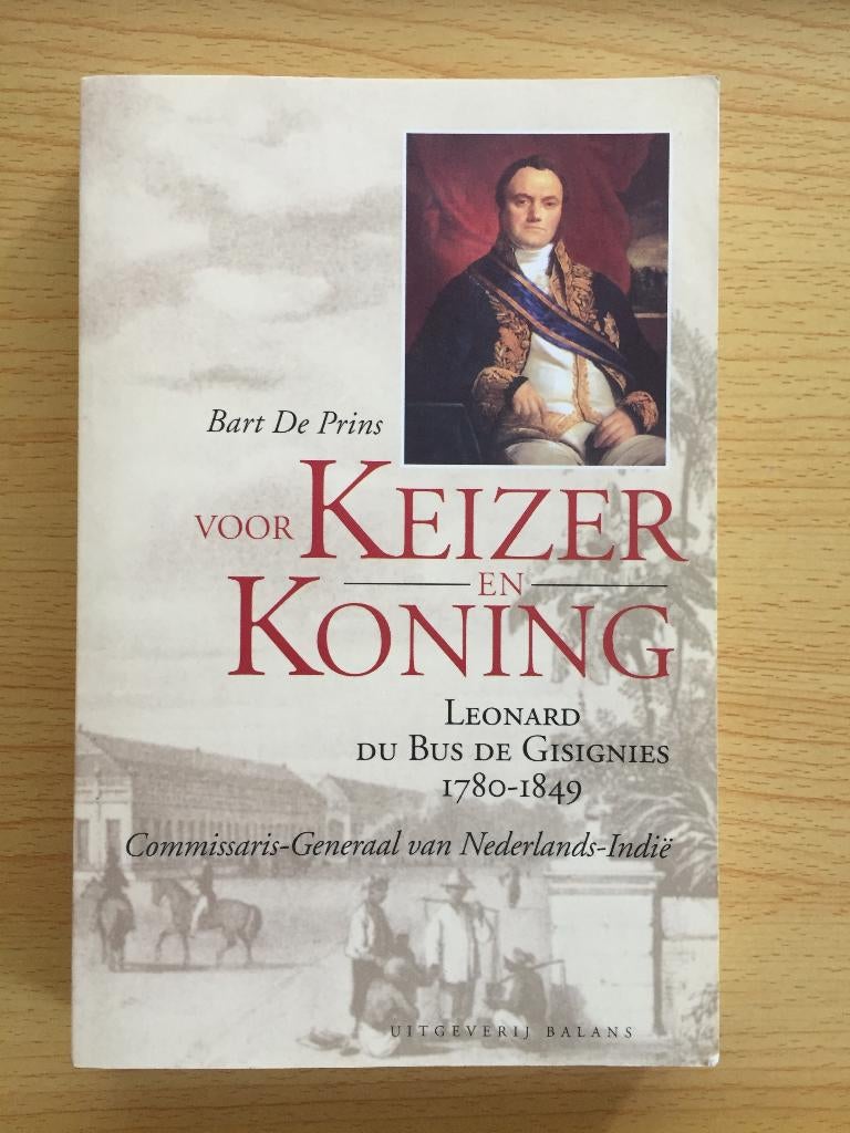 Du Bus de Gisignies, Commissaris-Generaal van Ned.-Indië, Boeken, Ophalen of Verzenden, Zo goed als nieuw, Bart de Prins