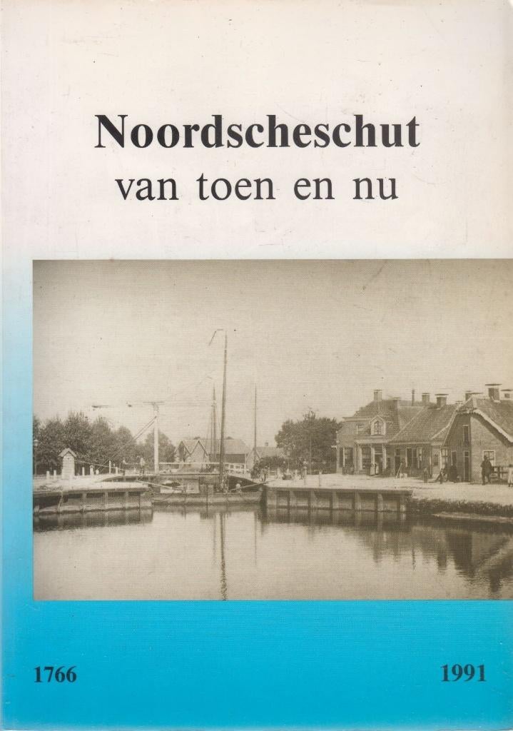 Noordscheschut van toen en nu 1766-1991, Verzenden, A.R. Strijker, Zo goed als nieuw, 17e en 18e eeuw