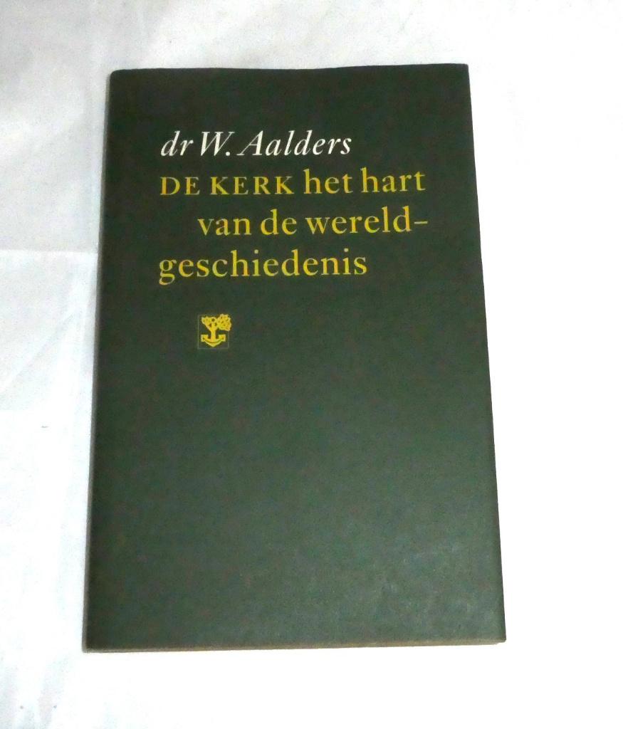 Dr. W. Aalders De kerk het hart van de wereldgeschiedenis, Boeken, Christendom | Protestants, Ophalen of Verzenden, Zo goed als nieuw
