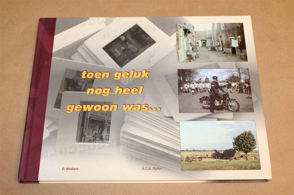 Toen Geluk nog heel Gewoon was — Hardenberg in Kleur, Boeken, Ophalen of Verzenden, Zo goed als nieuw