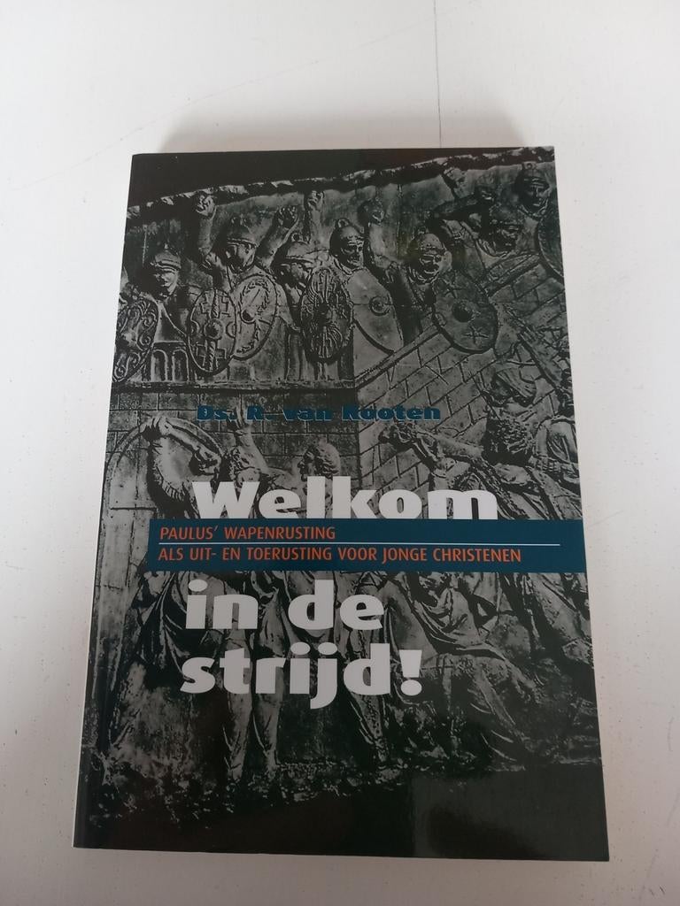 Welkom in de strijd! - Paulus' wapenrusting, Boeken, Ophalen of Verzenden, Zo goed als nieuw, Dr. R. van Kooten, Christendom | Katholiek