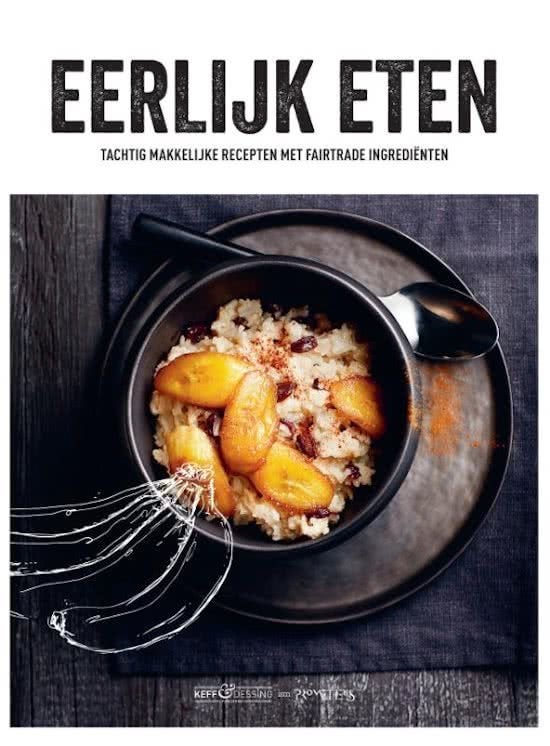 Eerlijk Eten: 80 recepten met Fairtrade ingrediënten, Voorgerechten en Soepen, Nieuw, Gezond koken, Overige gebieden