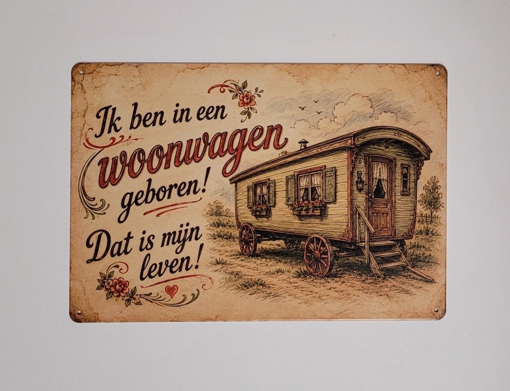 Ben in een woonwagen geboren reclamebord van metaal wanddeco, Info@deconoord.nl, Deco Noord, Nieuw, Ophalen of Verzenden