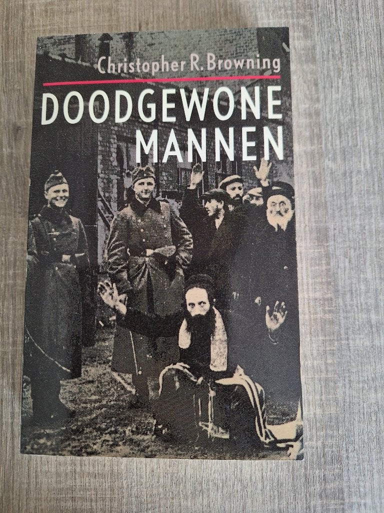 Doodgewone mannen-Christopher R. Browning. Oorlog., Boeken, Ophalen of Verzenden, Tweede Wereldoorlog, Zo goed als nieuw, Algemeen