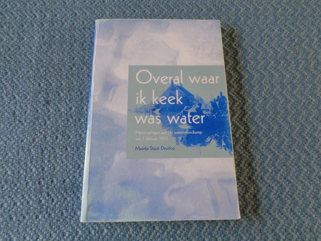 Overal waar ik keek was water - Maartje Stuut-Deurloo, Boeken, 20e eeuw of later, Ophalen of Verzenden, Zo goed als nieuw, Maartje Stuut - Deurloo