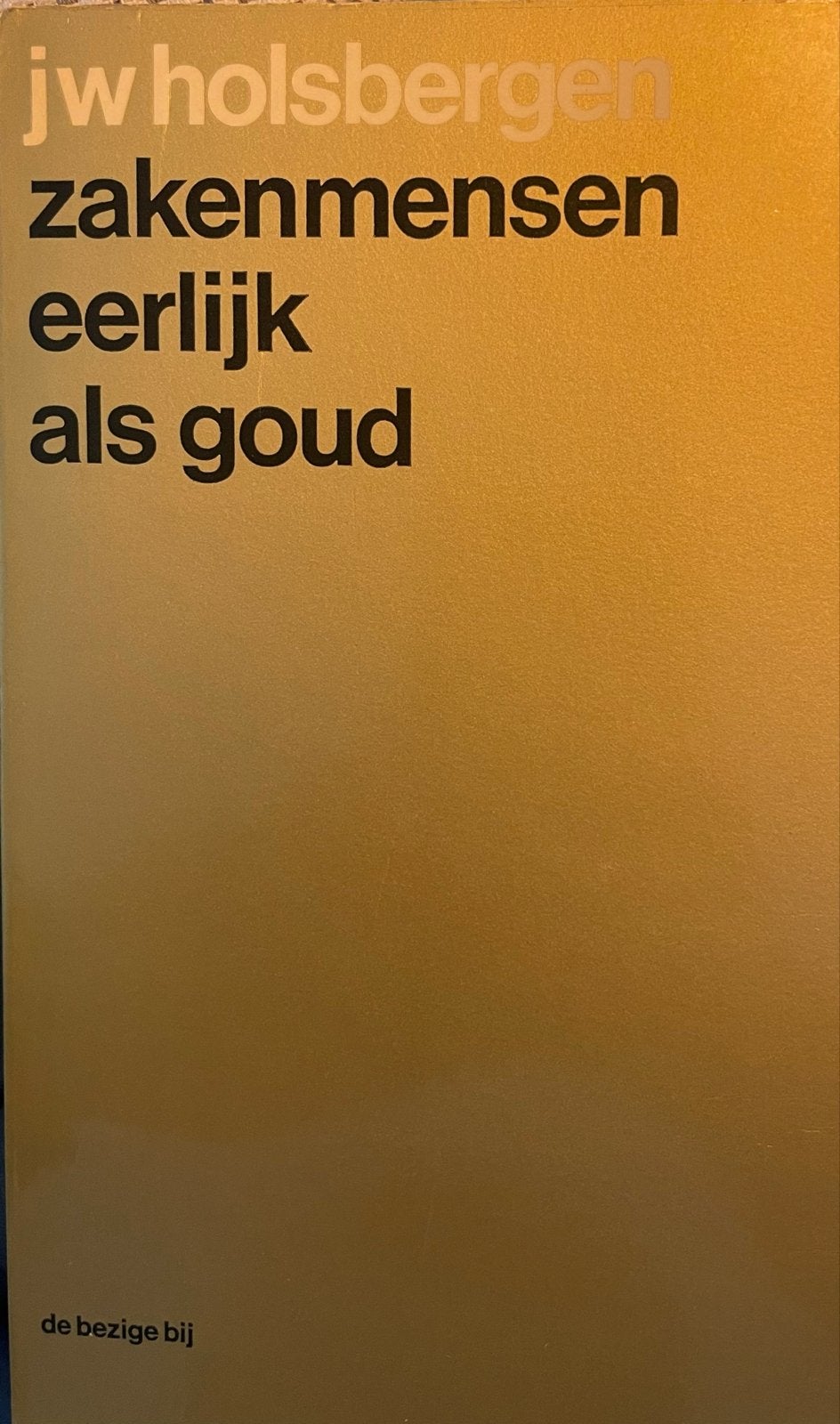 Zakenmensen Eerlijk als Goud - J.W. Hulsbergen, Ophalen of Verzenden, Gelezen, Nederland