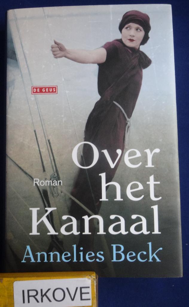 OVER HET KANAAL * Annelies Beck *, Annelies Beck, Verzenden, Europa, Maatschappij en Samenleving