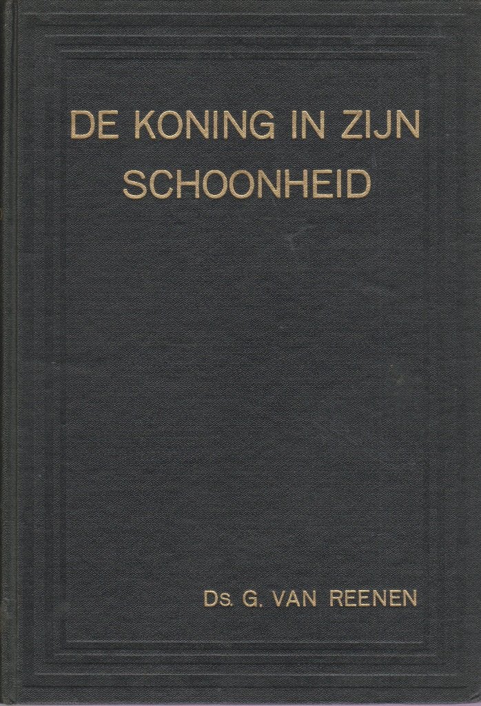 Ds.G.VAN REENEN - DE KONING IN ZIJN SCHOONHEID, Ophalen of Verzenden, Gelezen