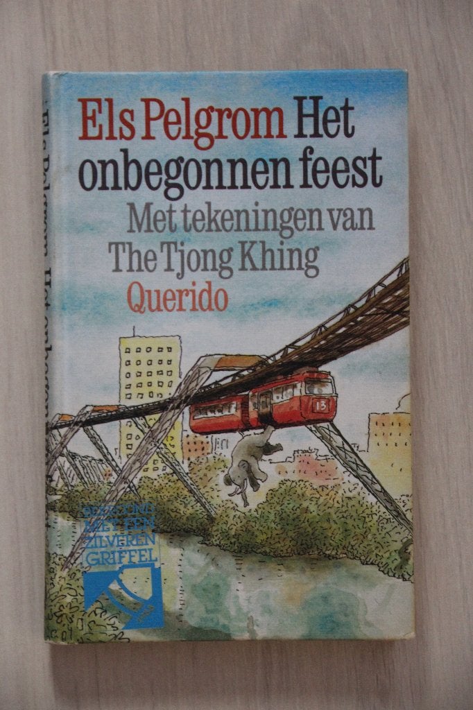 Els Pelgrom - Het onbegonnen feest   *Zilveren Griffel*, Ophalen of Verzenden, Zo goed als nieuw, Fictie, Els Pelgrom