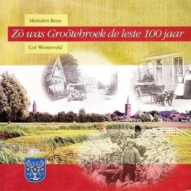 Zo was Grootebroek de leste 100 jaar - Meindert Reus en Cor, Ophalen of Verzenden, Zo goed als nieuw