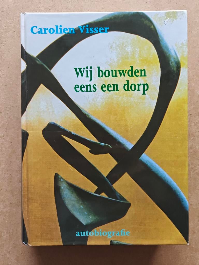 Wij bouwden eens een dorp - Carolien Visser (Autobiografie), Ophalen of Verzenden, Gelezen, Carolien Visser, Overige
