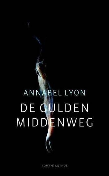 De Gulden Middenweg - Annabel Lyon (Roman Anthos), Annabel Lyon, Ophalen of Verzenden, Zo goed als nieuw, Nederland