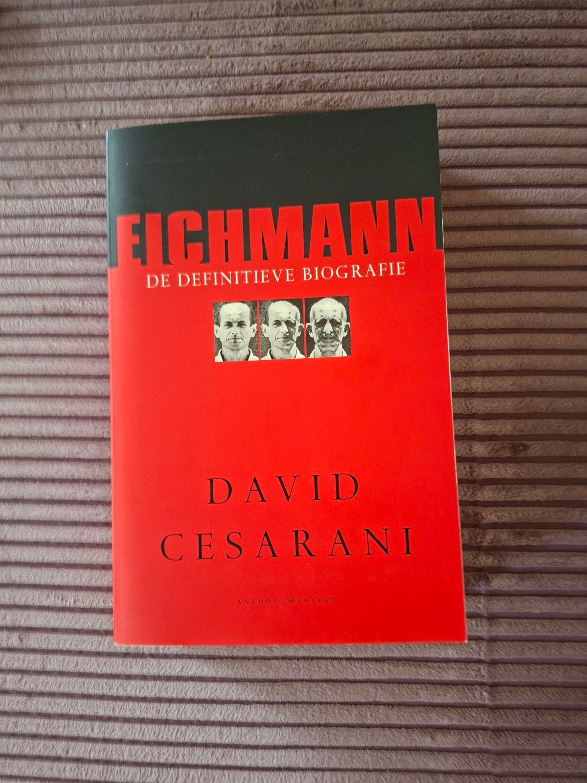 Eichmann: De Definitieve Biografie - David Cesarani, Boeken, Ophalen of Verzenden, Gelezen, David Cesarani, Politiek