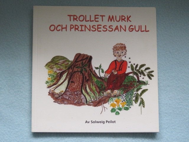 Zweeds kinderboekje: Trollet Murk och prinsessan Gull NIEUW, Ophalen of Verzenden, Nieuw, Solweig Peilot, Fictie algemeen