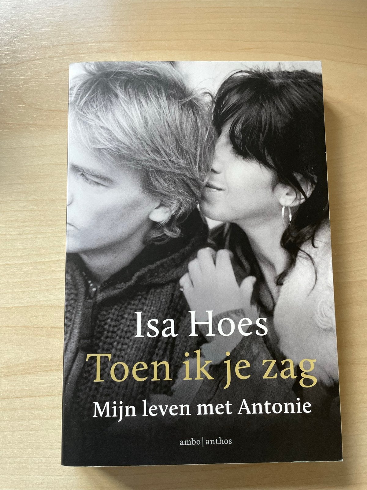 Toen ik je zag - Mijn leven met Antonie - Isa Hoes, Ophalen of Verzenden, Zo goed als nieuw, Overige