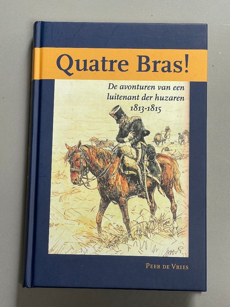 Quatre Bras -  (avonturen luitenant der Huzaren ) 1813-1815, Ophalen of Verzenden, Zo goed als nieuw, Landmacht, Voor 1940