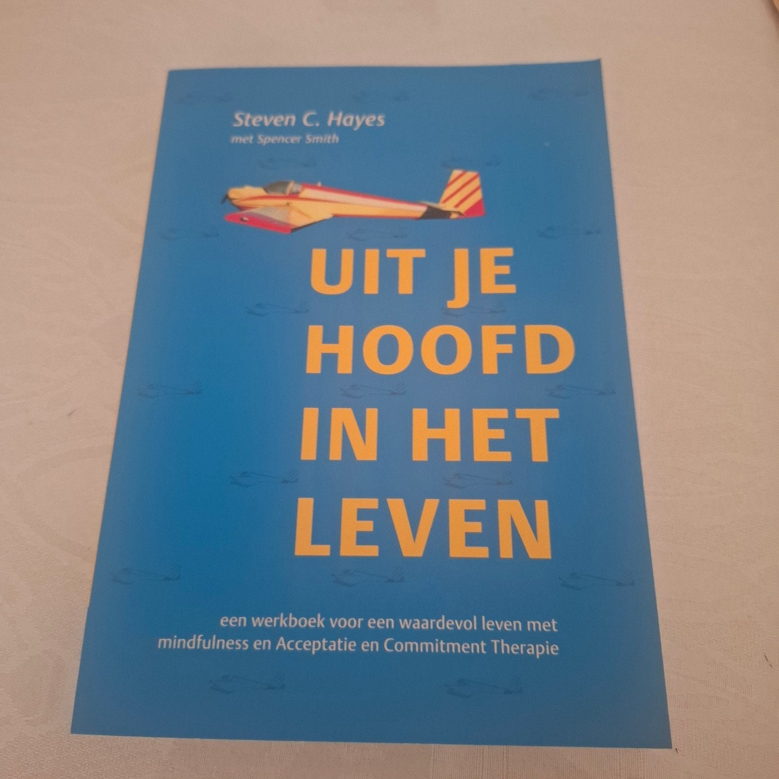 Uit je hoofd in het leven - van Steven C.Hayes, Ophalen of Verzenden, Zo goed als nieuw, Steven C. Hayes, met Spencer Smith