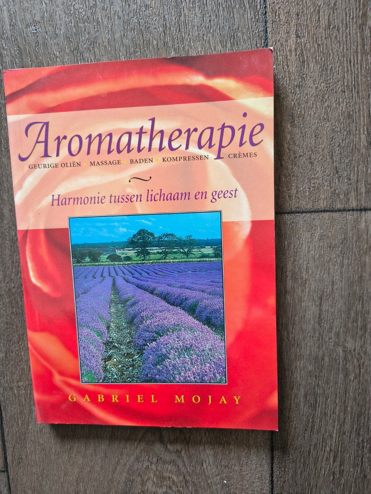 Aromatherapie: Harmonie tussen lichaam en geest, Ophalen of Verzenden, Gelezen, Kruiden en Alternatief, Gabriel Mojay