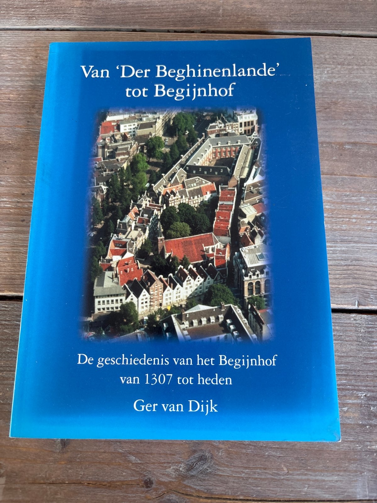 Van 'Der Begijnenlande' tot Begijnhof - Ger van Dijk, Ophalen of Verzenden, 20e eeuw of later, Zo goed als nieuw
