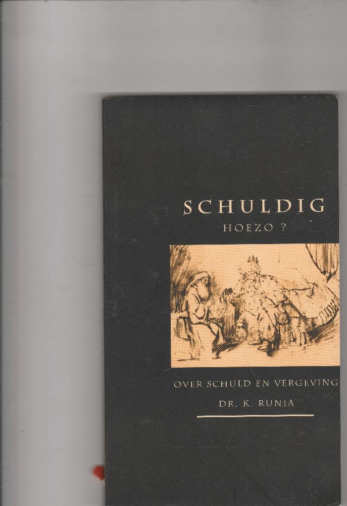Schuldig Hoezo? Over schuld en vergeving Dr. K. Runia, Ophalen of Verzenden, Zo goed als nieuw