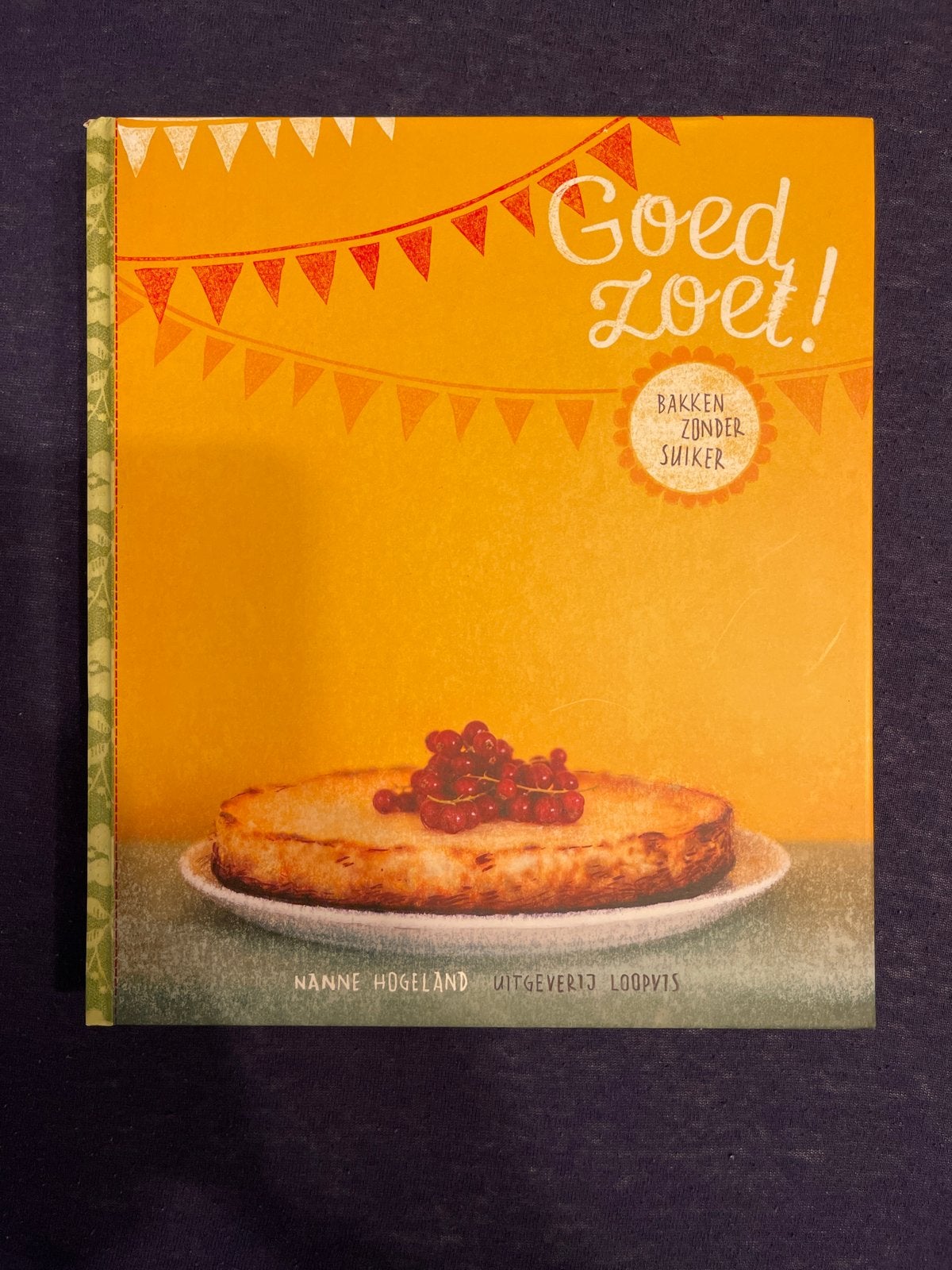 Goed Zoet! Bakken zonder suiker - Nanne Hogeland, Ophalen of Verzenden, Nieuw, Taart, Gebak en Desserts, Gezond koken