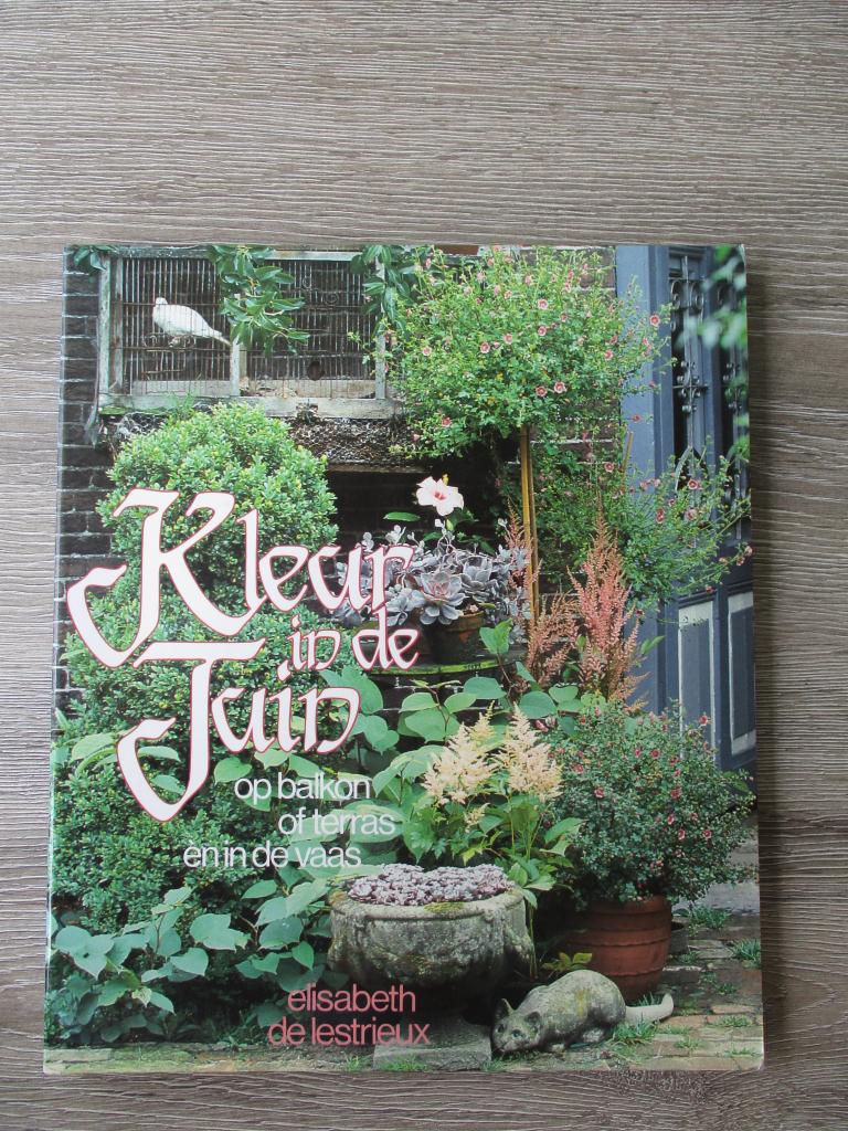 Kleur in de tuin op balkon of terras en in de vaas - Elisa, Ophalen of Verzenden, Gelezen, Tuinieren en Tuinplanten