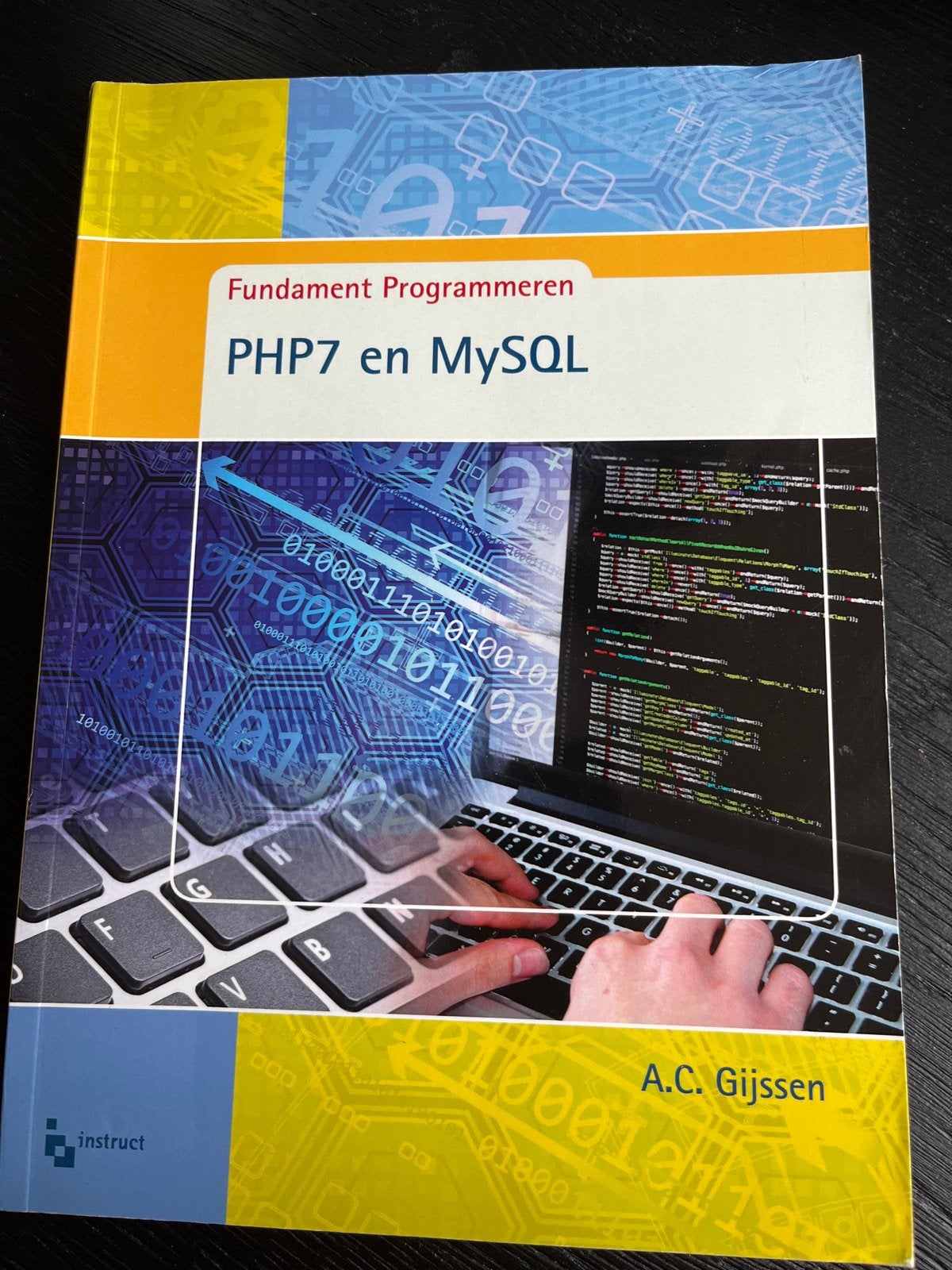 Fundament Programmeren PHP7 en MySQL - A.C. Gijssen, Boeken, Ophalen of Verzenden, Zo goed als nieuw, Programmeertaal of Theorie