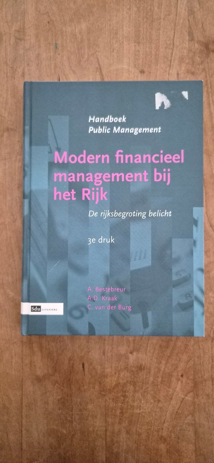 Handboek Modern financieel management bij het Rijk, Boeken, Studieboeken en Cursussen, Gelezen, A. Bestebreur, A.D. Kraak, C. van der Burg