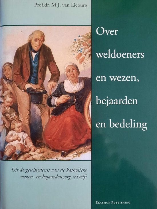 Over weldoeners en wezen, bejaarden en bedeling, Ophalen of Verzenden, 15e en 16e eeuw, Zo goed als nieuw