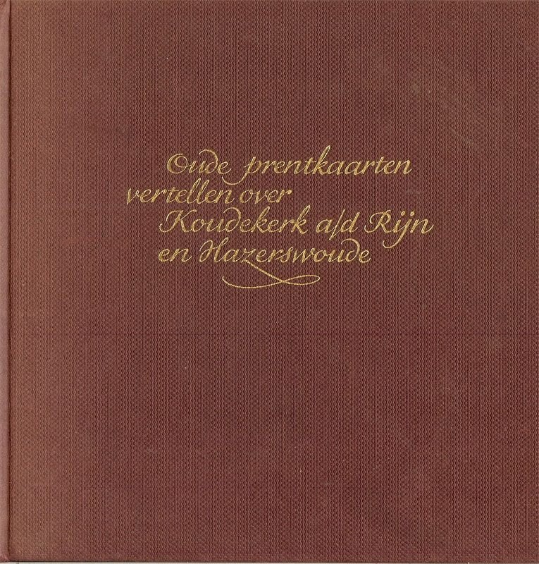 J.J.de Kort Oude prentkaarten vertellen over Koudekerk a/d, Ophalen of Verzenden, Gelezen