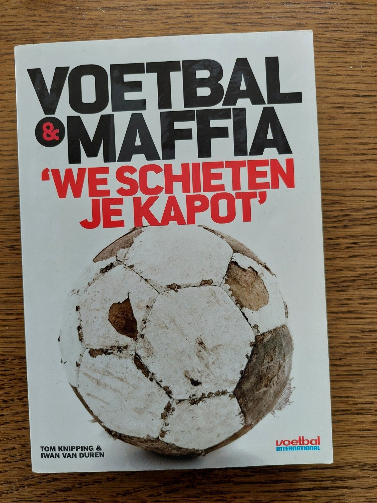 Voetbal & Maffia: 'We schieten je kapot' - Tom Knipping, Ophalen of Verzenden, Gelezen, Tom Knipping & Iwan van Duren, Balsport
