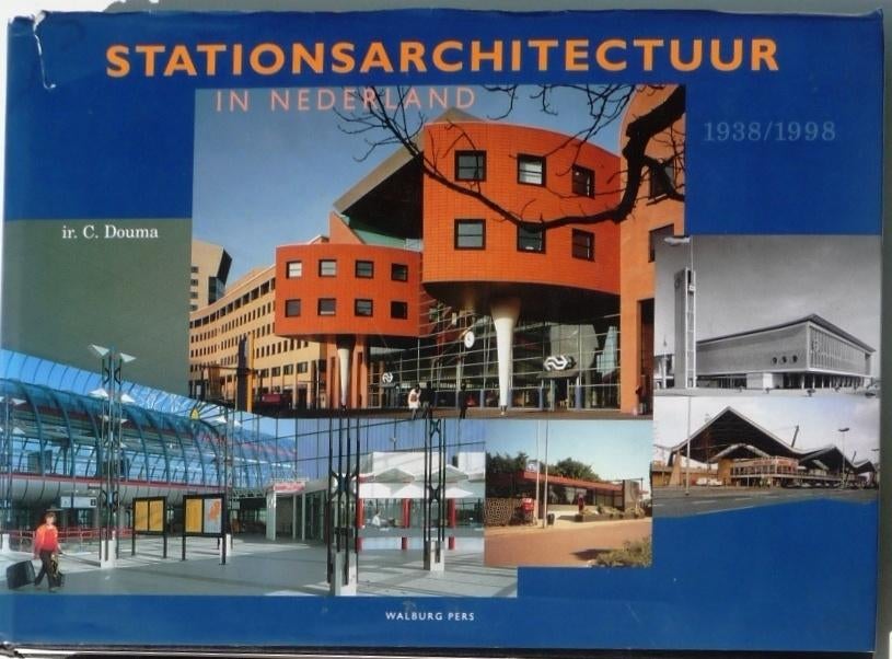 Stationsarchitectuur in NL 1938-98; Schr Douma; Walburg 1998, Ophalen of Verzenden, Zo goed als nieuw, Architecten
