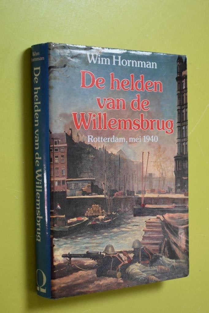 Helden van de Willemsbrug Rotterdam mei 1940- 1e druk-, Boeken, Ophalen of Verzenden, Wim Hornman, Overige onderwerpen, Tweede Wereldoorlog