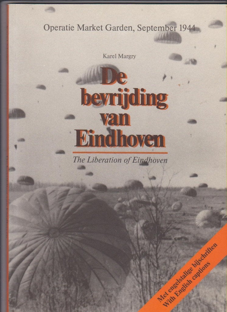 Eindhoven, Bevrijding van Eindhoven, Market Garden sept 1944, Tweede Wereldoorlog, Karel Margry, Ophalen of Verzenden, Zo goed als nieuw